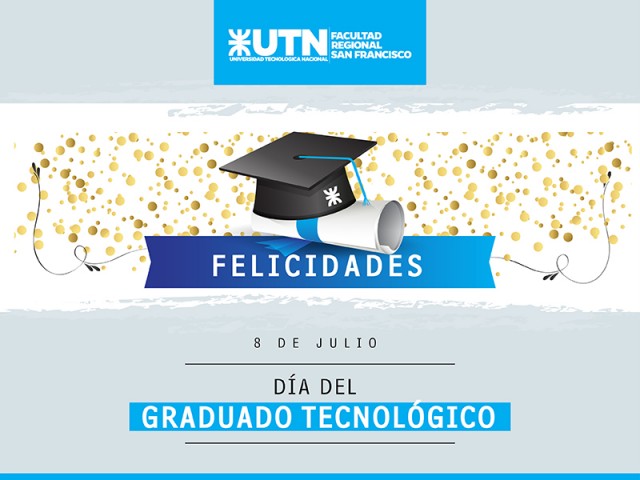 8 de julio: Saludamos a los Graduados Tecnológicos en su día