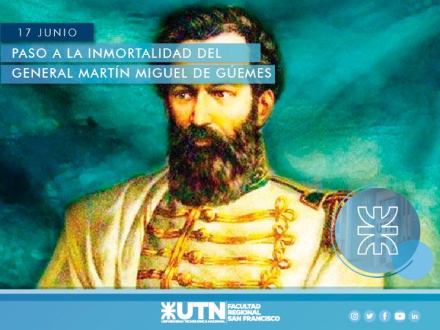 17 de junio - Paso a la inmortalidad del General Don Martín Miguel de Güemes