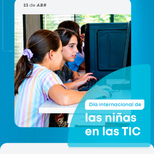 23 de abril - Día Internacional de las Niñas en las TIC